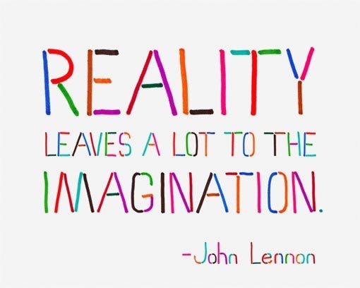 reality leaves a lot to the imagination imagination Beatles John Lennon 